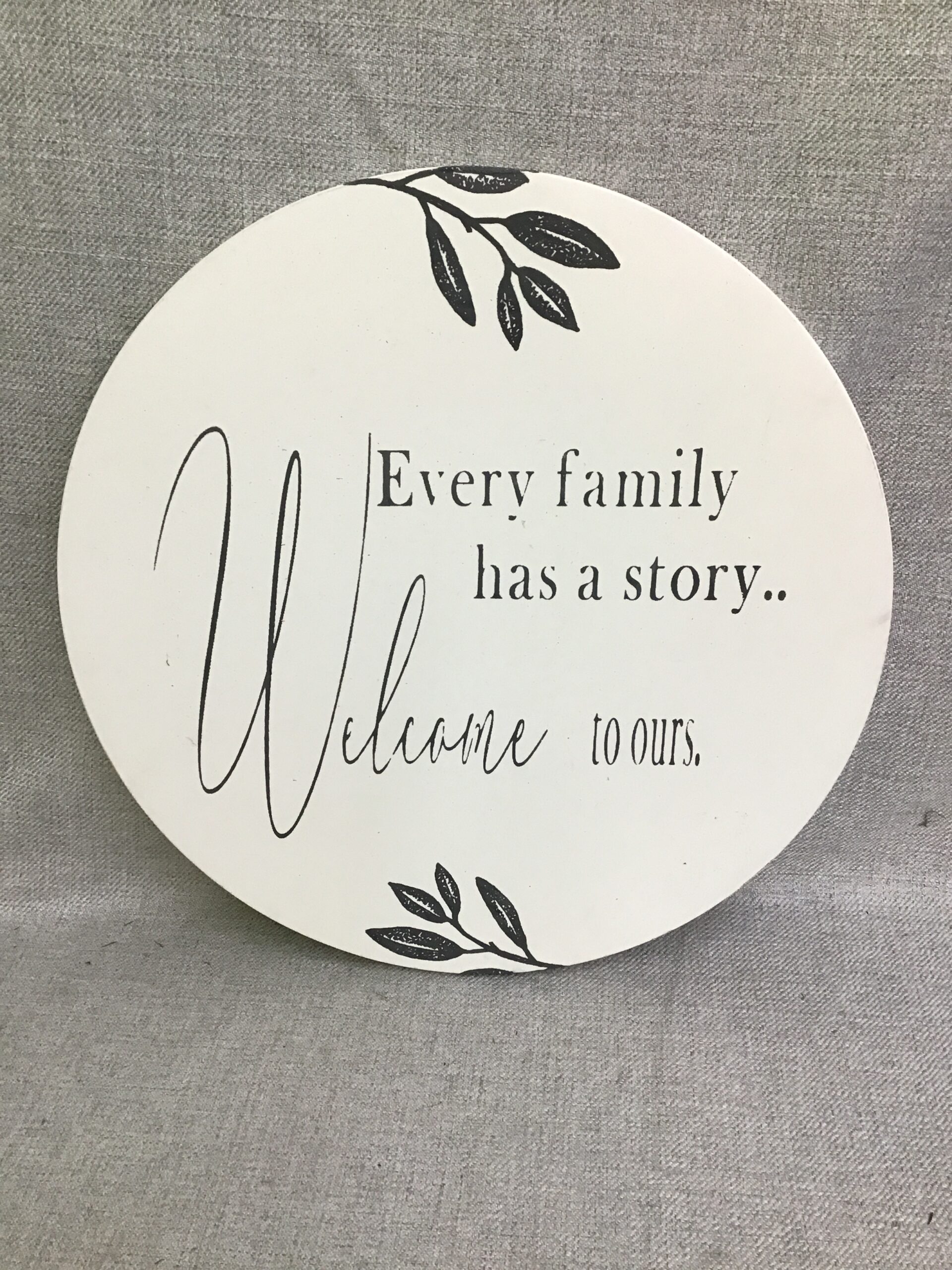 Every Family Has a Story…Welcome To Ours Sign